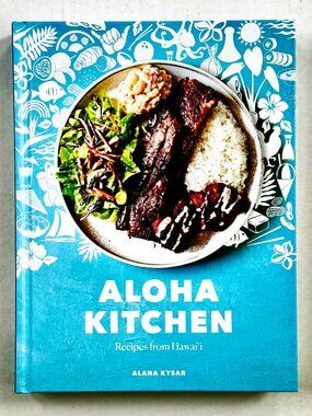 Aloha Kitchen Cookbook - Recipes From Hawai'i by Alana Kysar - Hardback NEW